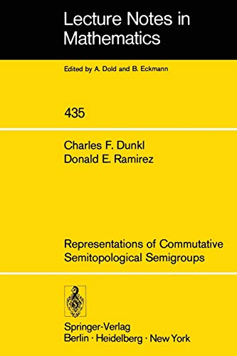 Representations of Commutative Semitopological Semigroups (Lecture Notes in Mathematics) (Lecture Notes in Mathematics, 435, Band 435)