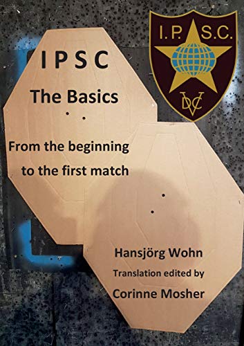 Hansjörg Wohn Ipsc The Basics, From The Beginning To The First Match