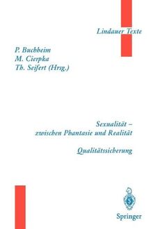 Teil 1: Sexualität - zwischen Phantasie und Realität Teil 2: Qualitätssicherung (Lindauer Texte) (German Edition)