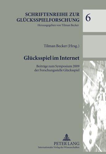 Glücksspiel im Internet: Beiträge zum Symposium 2009 der Forschungsstelle Glücksspiel (Schriftenreihe zur Glücksspielforschung)