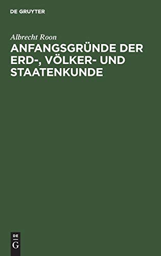 Anfangsgründe der Erd-, Völker- und Staatenkunde: Ein Leitfaden für Schüler von Gymnasien, Militair- und höheren Bürgerschulen; für einen stufenweisen Unterrichtsgang. Drei Abtheilungen
