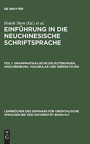 Einführung in die neuchinesische Schriftsprache: Grammmatikalische Erläuterungen, Umschreibung, Vokabular und Übersetzung (Lehrbücher des Seminars für ... bei der Universität Bonn N.F., 22,1, Band 22)