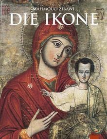 Die Ikone. Bedeutung und Geschichte