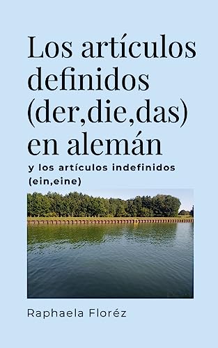 Los articulos definidos (der,die,das) en alemán: y los artículos indefinidos (ein,eine)