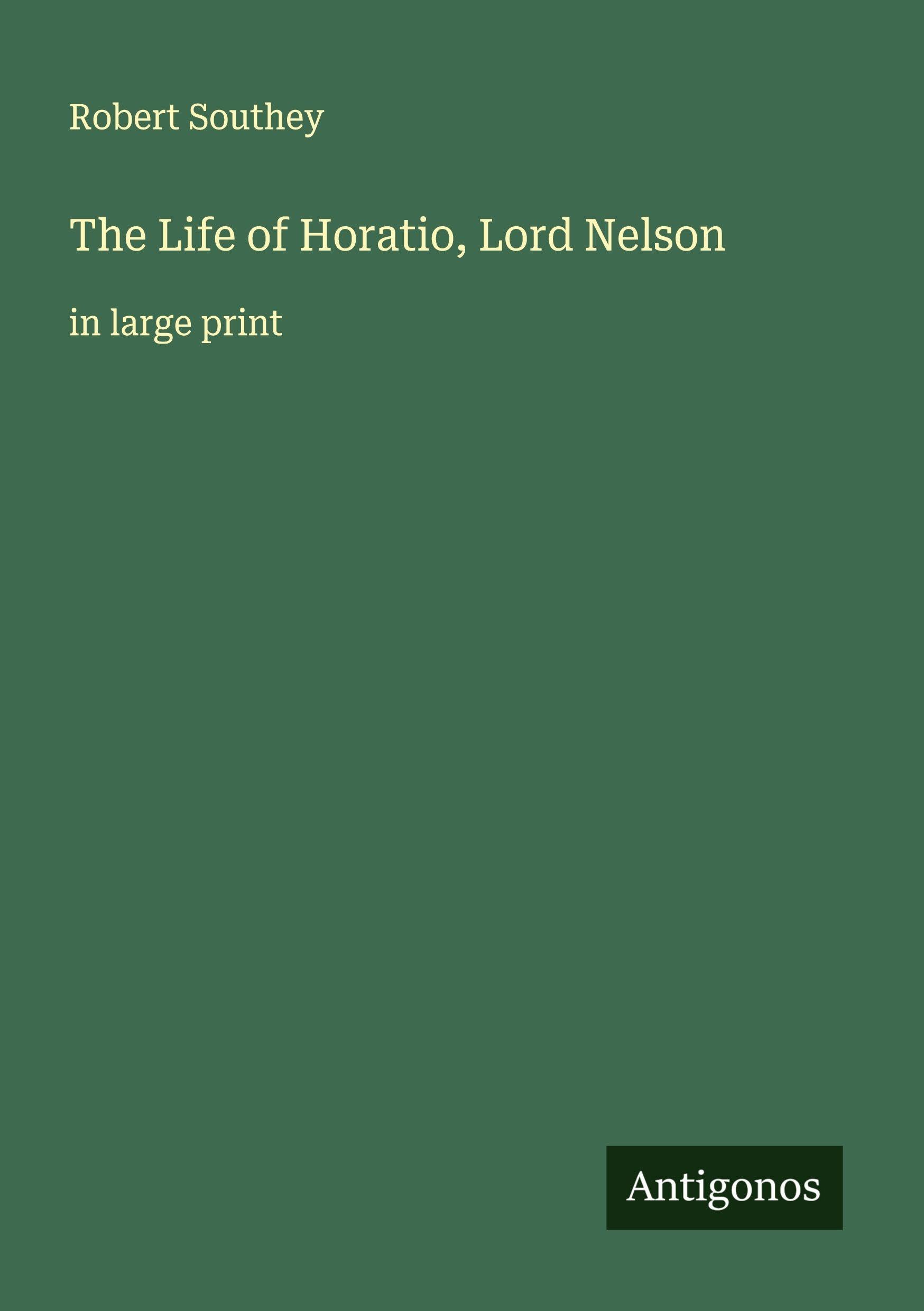 The Life of Horatio, Lord Nelson: in large print