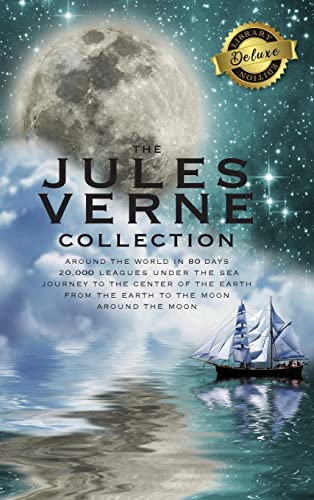 The Jules Verne Collection (5 Books In 1) Around The World In 80 Days, 20, 000 Leagues Under The Sea, Journey To The Center Of The Earth, From The ...