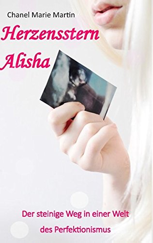 Herzensstern Alisha: Der steinige Weg in einer Welt des Perfektionismus