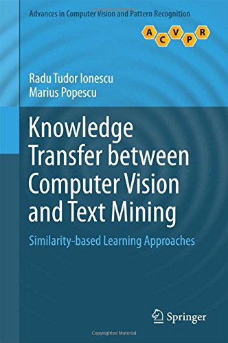 Knowledge Transfer between Computer Vision and Text Mining: Similarity-based Learning Approaches (Advances in Computer Vision and Pattern Recognition)