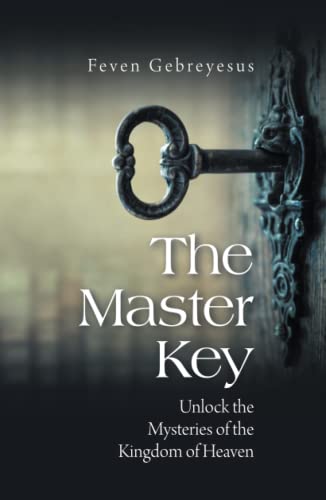 The Master Key: Unlock the Mysteries of the Kingdom of Heaven