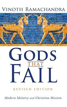 Gods That Fail, Revised Edition: Modern Idolatry and Christian Mission