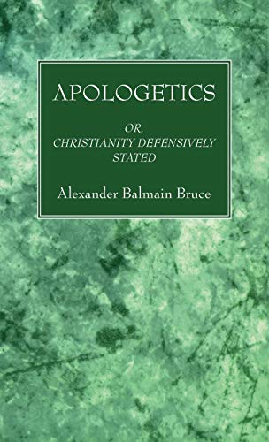 Apologetics: Or, Christianity Defensively Stated