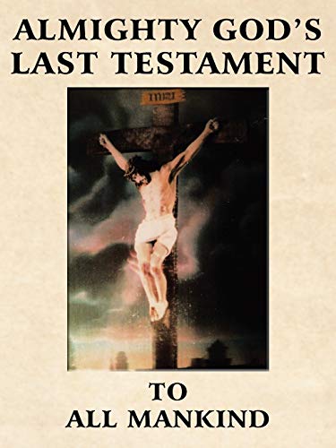 Almighty God's Last Testament To All Mankind