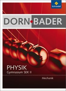 Dorn / Bader Physik SII - Ausgabe 2010: Schülerband Mechanik: Sekundarstufe 2