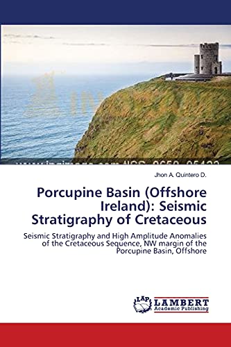 Porcupine Basin (Offshore Ireland): Seismic Stratigraphy of Cretaceous: Seismic Stratigraphy and High Amplitude Anomalies of the Cretaceous Sequence, NW margin of the Porcupine Basin, Offshore