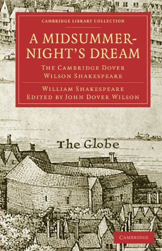 William Shakespeare A Midsummer-Night's Dream, The Cambridge Dover Wilson Shakespeare (Cambridge Library Collection - Shakespeare And Renaissance Drama)