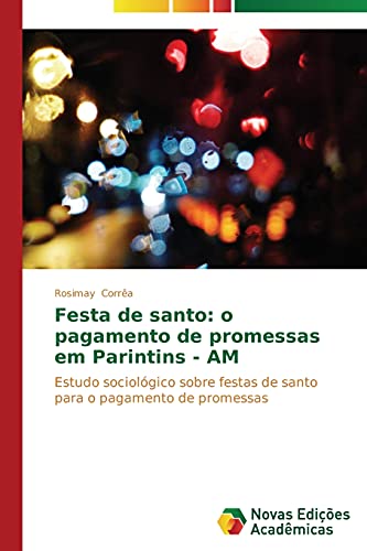 Festa de santo: o pagamento de promessas em Parintins - AM: Estudo sociológico sobre festas de santo para o pagamento de promessas