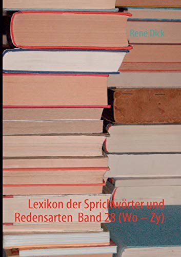 Lexikon der Sprichwörter und Redensarten Band 28 (Wo – Zy)