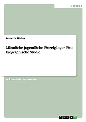 Männliche jugendliche Einzelgänger. Eine biographische Studie