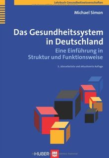 Das Gesundheitssystem in Deutschland. Eine Einführung in Struktur und Funktionsweise