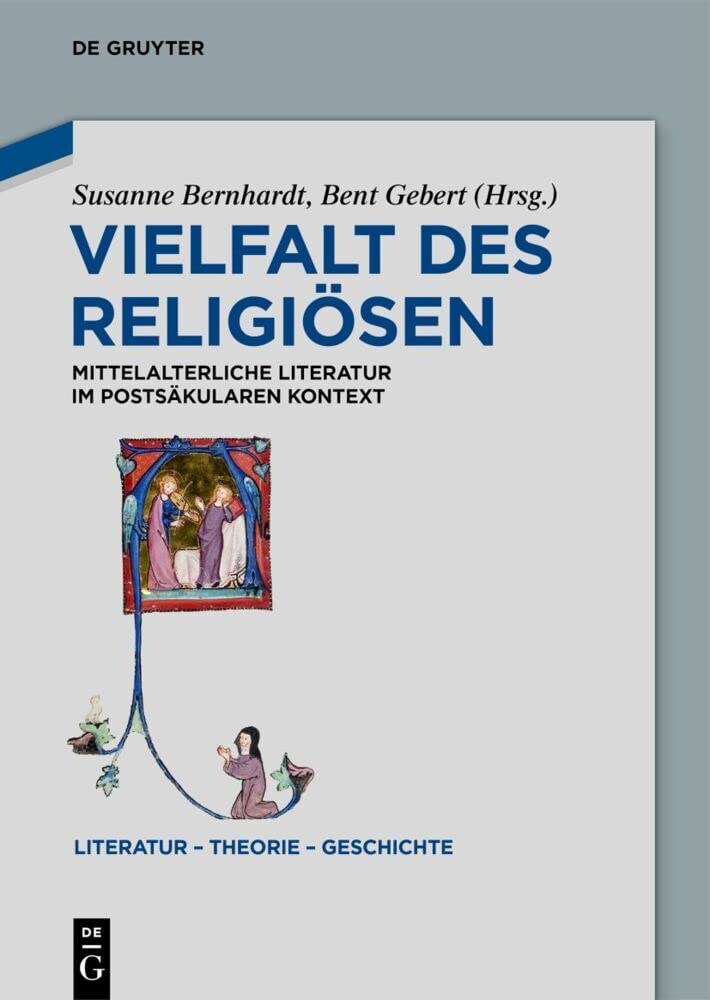 Vielfalt des Religiösen: Mittelalterliche Literatur im postsäkularen Kontext (Literatur – Theorie – Geschichte, 22, Band 22)