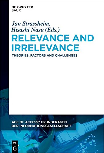 Relevance and Irrelevance: Theories, Factors and Challenges (Age of Access? Grundfragen der Informationsgesellschaft, Band 9)
