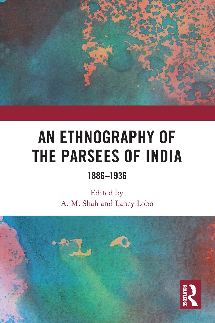 An Ethnography of the Parsees of India: 1886-1936