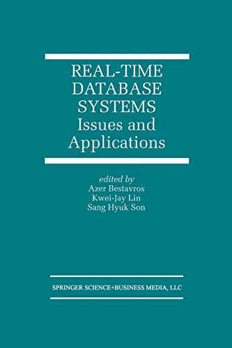 Real-Time Database Systems: Issues and Applications (The Springer International Series in Engineering and Computer Science, 396, Band 396)
