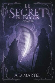 Le Secret du Faucon: Tome 3