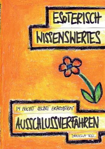Esoterisch Wissenswertes im höchst selbst erprobten Ausschlussverfahren