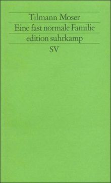 Eine fast normale Familie: Über Theater und Gruppentherapie (edition suhrkamp)