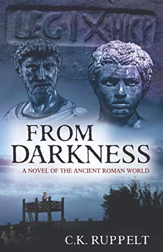 From Darkness: A Novel of the Ancient Roman World (Republic's End, Band 1)