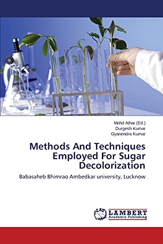 Methods And Techniques Employed For Sugar Decolorization: Babasaheb Bhimrao Ambedkar university, Lucknow