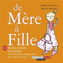 De mère à fille : 300 petites leçons de sagesse pour toutes les mamans qui ont une fille