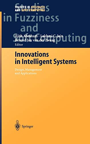 Innovations in Intelligent Systems: Design, Management and Applications (Studies in Fuzziness and Soft Computing, 140, Band 140)