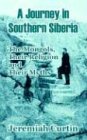 Jeremiah Curtin A Journey In Southern Siberia, The Mongols, Their Religion And Their Myths
