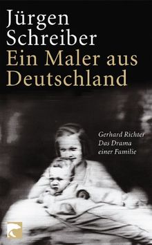 Ein Maler aus Deutschland: Gerhard Richter. Das Drama einer Familie