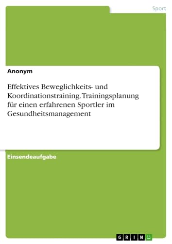 Effektives Beweglichkeits- und Koordinationstraining. Trainingsplanung für einen erfahrenen Sportler im Gesundheitsmanagement