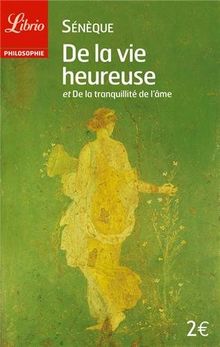 De la vie heureuse. De la tranquilité de l'âme