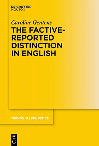 The Factive-Reported Distinction in English (Trends in Linguistics. Studies and Monographs [TiLSM], Band 342)