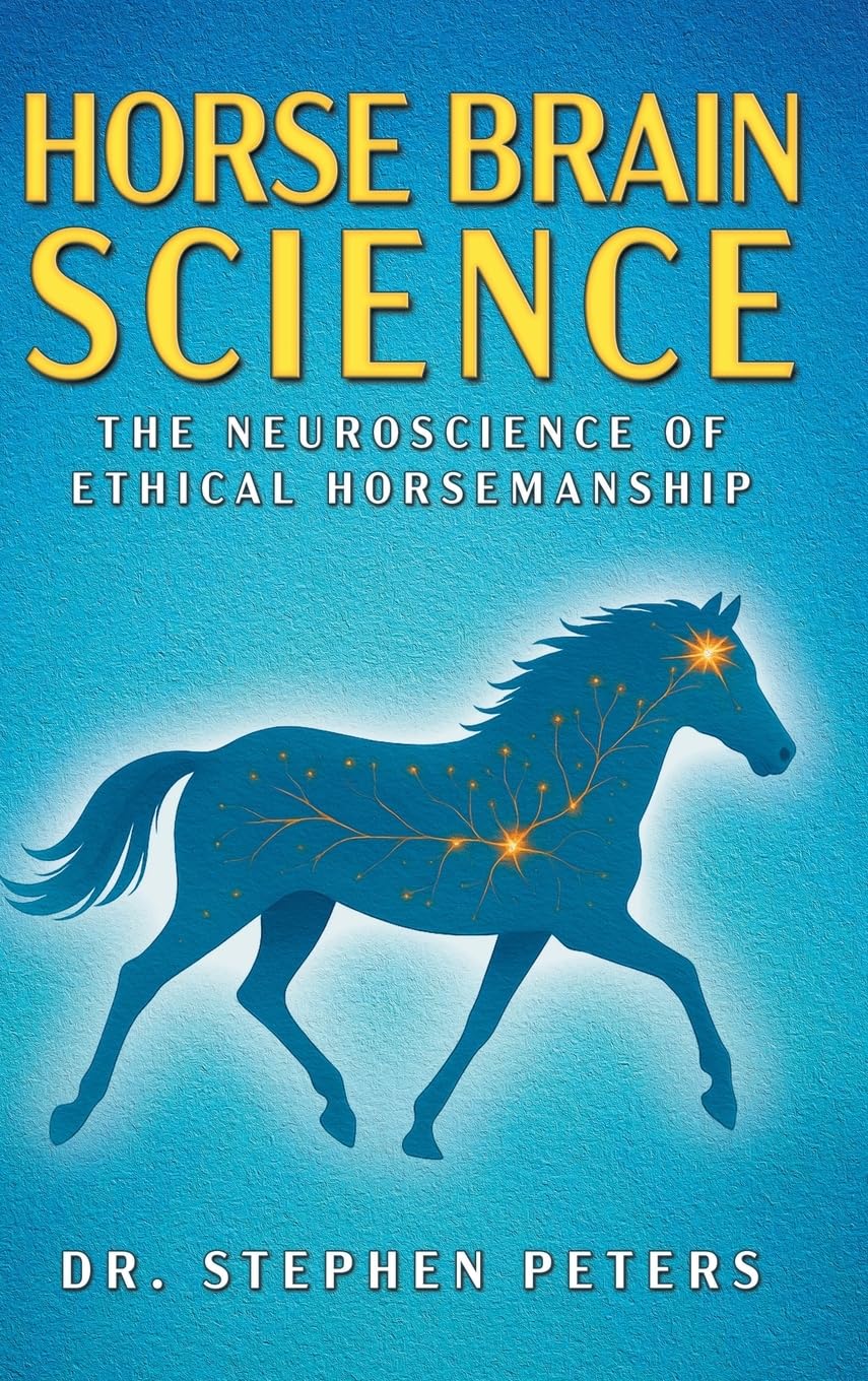 Horse Brain Science: The Neuroscience of Ethical Horsemanship