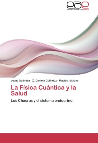 La Física Cuántica y la Salud: Los Chacras y el sistema endocrino