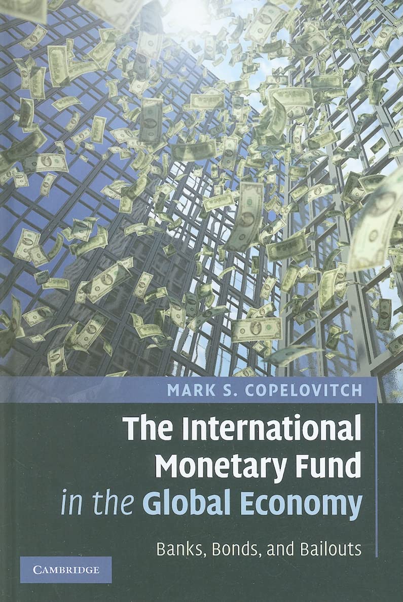 The International Monetary Fund in the Global Economy: Banks, Bonds, and Bailouts