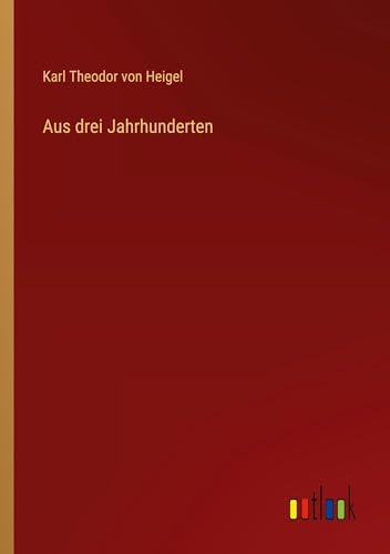 Aus drei Jahrhunderten