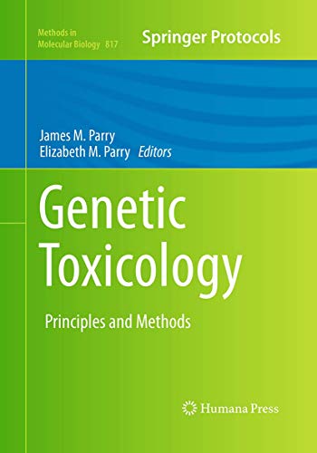 Genetic Toxicology: Principles and Methods (Methods in Molecular Biology, Band 817)