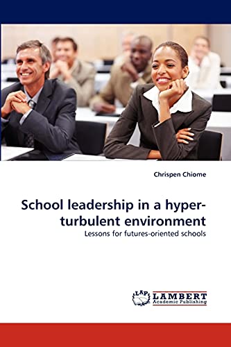 School leadership in a hyper-turbulent environment: Lessons for futures-oriented schools