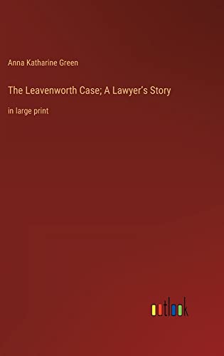 The Leavenworth Case; A Lawyer¿s Story: in large print
