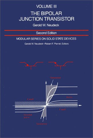 Modular Series on Solid State Devices: Volume III: The Bipolar Junction Transistor (Modular Series on Solid State Devices, Vol 3, Band 3)