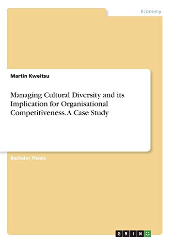 Managing Cultural Diversity and its Implication for Organisational Competitiveness. A Case Study