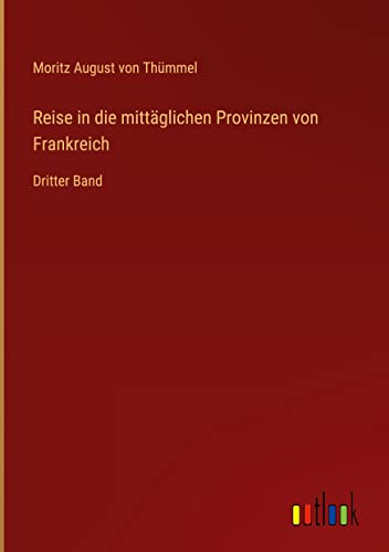 Reise in die mittäglichen Provinzen von Frankreich: Dritter Band
