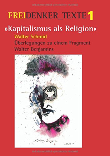 Kapitalismus als Religion: Überlegungen zu einem Fragment Walter Benjamins (Freidenker-Texte)